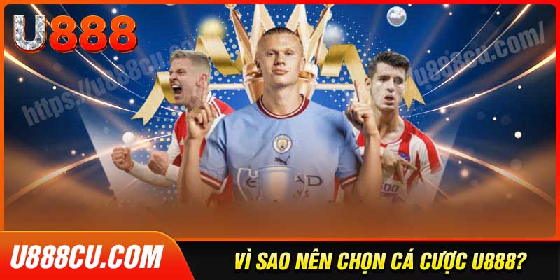 Vì sao U888 được người chơi tin tưởng lựa chọn