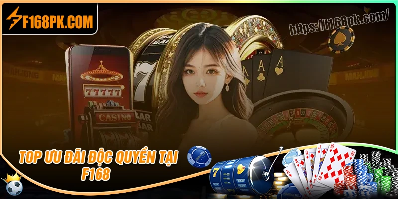 Khám phá những ưu đãi độc quyền của f168