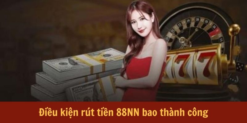 dieu-kien-rut-tien-88nn